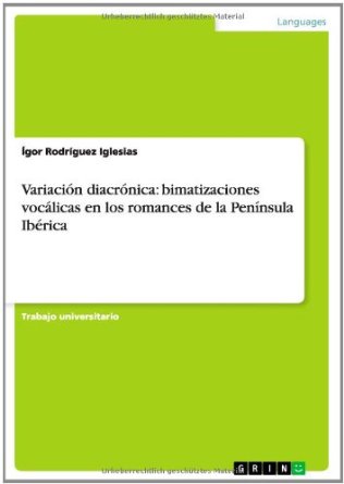 Variacin diacrnica: bimatizaciones voclicas en los romances de la Pennsula Ibrica