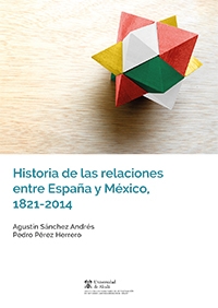 Historia de las relaciones entre espaa y mexico 1821-2014