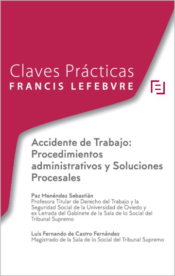 Claves Prcticas Accidente de Trabajo: Procedimientos administrativos y Soluciones Procesales