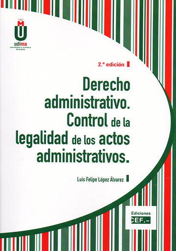 DERECHO ADMINISTRATIVO. CONTROL DE LA LEGALIDAD DE LOS ACTOS ADMINISTRATIVOS 2 ED.