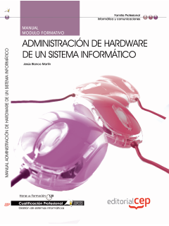 Manual Administracin de hardware de un sistema informtico. Cualificaciones Profesionales