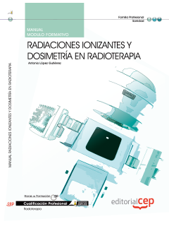 Manual Radiaciones Ionizantes y Dosimetra en radioterapia. Cualificaciones Profesionales