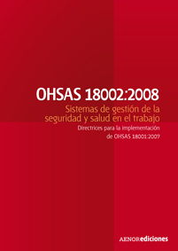 OHSAS 18002:2008 Sistemas de gestin de la seguridad y salud en el trabajo. Directrices para la implementacin de OHSAS 18001:20