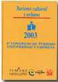 Turismo Cultural y Urbano 6 Congreso de Turismo Universidad y Empresa 2003