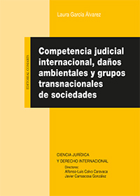 Competencia judicial internacional, daos ambientales y grupos transnacionales de sociedades