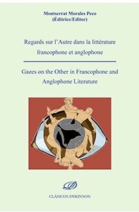 Regards sur l'Autre dans la littrature francophone et anglophone = Gazes on the Other in Francophone and Anglophone Literature