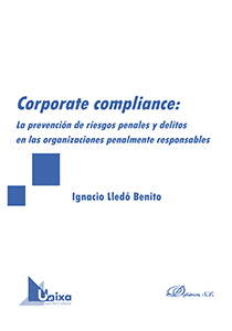 Corporate compliance: La prevencin de riesgos penales y delitos en las organizaciones penalmente responsables