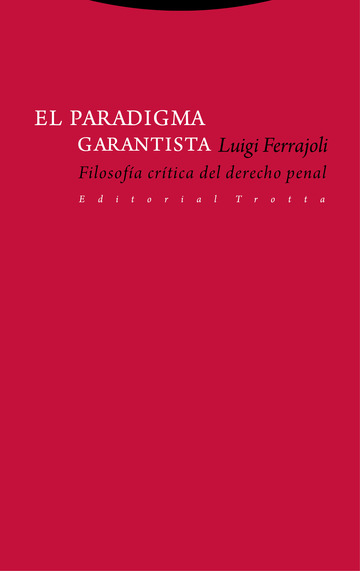El Paradigma Garantista. Filosofa Crtica del Derecho Penal