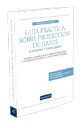 Gua prctica sobre Proteccin de Datos : cuestiones y formularios