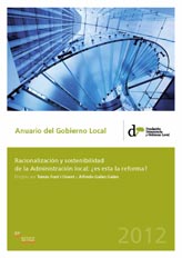 Anuario del Gobierno Local 2012. Racionalizacin y sostenibilidad de la Administracin local: es esta la reforma?