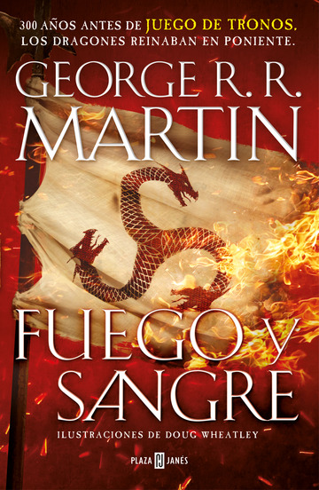 Fuego y Sangre. 300 aos antes de Juego de Tronos. Historia de los Targaryen