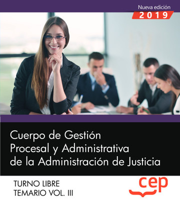 Cuerpo de Gestin Procesal y Administrativa de la Administracin de Justicia. Turno Libre. Temario Vol. III.