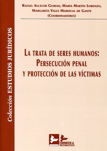 Trata de seres humanos: persecucin penal y proteccin de las vctimas
