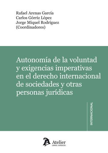 Autonoma de la Voluntad y Exigencias Imperativas en el Derecho internacional de Sociedades y Otras Personas Jurdicas
