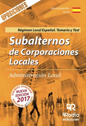 Subalternos de Corporaciones Locales. Regimen Local Español. Temario y Test