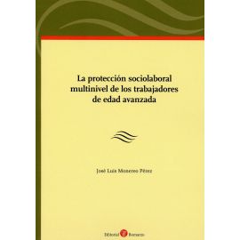 Proteccion sociolaboral multinivel de los trabajadores de edad avanzada, la