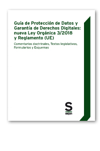 Gua de Proteccin de Datos y Garanta de Derechos Digitales: Nueva Ley Orgnica 3/2018 y Reglamento UE