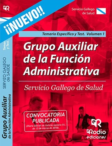Grupo Auxiliar de la Funcin Administrativa del Servicio Gallego de Salud. Temario especfico y Test. Volumen 1.