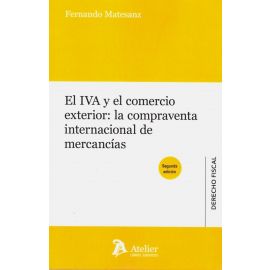 El IVA y el comercio exterior: la compraventa internacional de mercancias. 2 edicin 2019