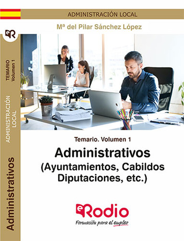 Temario Volumen 1. Administrativos (Ayuntamientos, Cabildos, Diputaciones, etc.)