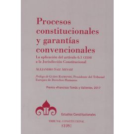 Procesos Constitucionales y Garantas Convencionales. La aplicacin del artculo 6.1 CEDH a la Jurisdiccin Constitucional