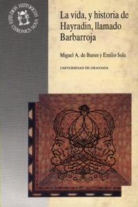La vida, y historia de Hayradin, llamado Barbarroja, Gavazat-I Hayreddin: (la cr
