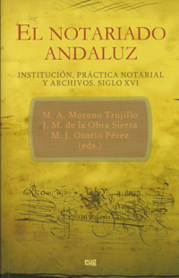 El Notariado Andaluz. Institucin, prctica notarial y archivos