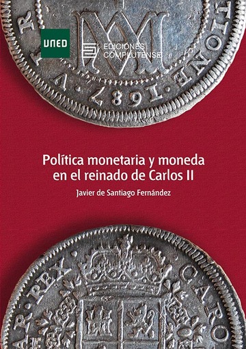 Poltica monetaria y moneda en el reinado de Carlos II
