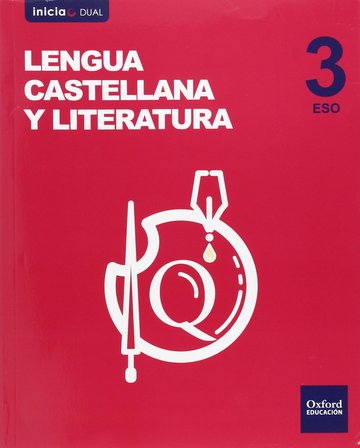 LENGUA CASTELLANA Y LITERATURA 3. ESO VOLUMEN ANUAL INICIA DUAL. LIBRO DEL ALUM (SPA)