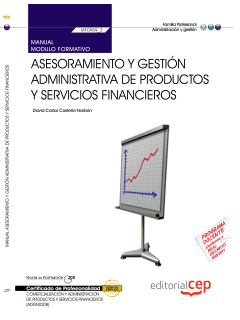 Manual Asesoramiento y gestin administrativa de productos y servicios financieros (MF0989_3). Comercializacin y administracin de productos y servicios financieros (ADGN0208)