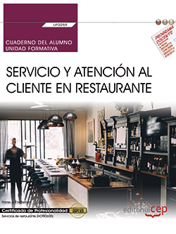 Cuaderno del alumno. Servicio y atencin al cliente en Restaurante (UF0259). Certificados de profesionalidad. Servicios de restaurante (HOTR0608)