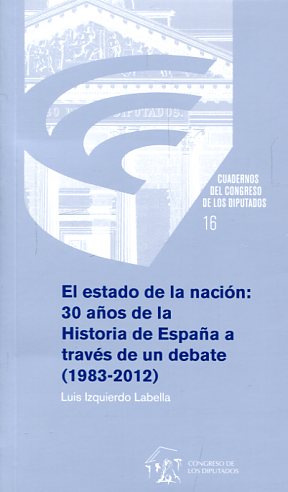 El Estado de la nacin 30 aos de la Historia de Espaa a travs de un debate (1983-2012)
