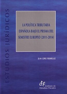 La poltica tributaria espaola bajo el prisma del semestre europeo (2011-2014)