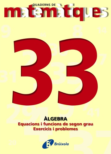 33 Equacions i funcions de secon grau. Exercicis i problemes