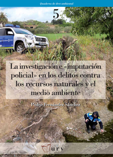 La investigacin e 'imputacin policial' en los delitos contra los recursos naturales y el medio ambiente