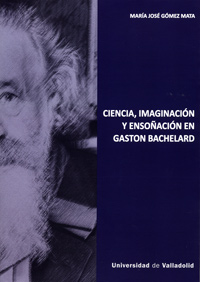 Ciencia, Imaginacin Y Ensoacin En Gaston Bachelard
