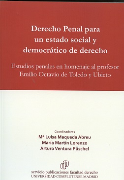 Derecho penal para un estado social y democrtico de Derecho estudios penales en homenaje al profesor Emilio Octavio de Toledo y