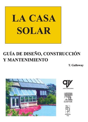 LA CASA SOLAR. Gua de Diseo, Construccin y Mantenimiento