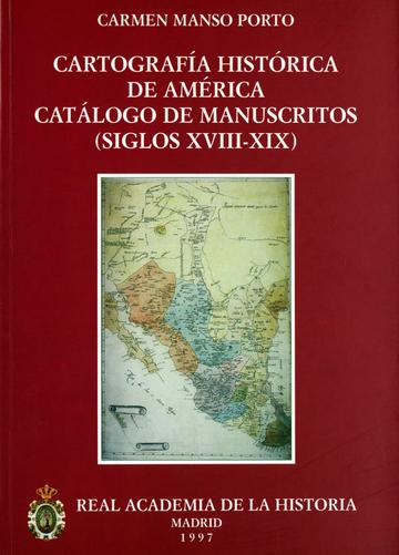Cartografa histrica de Amrica. Catlogo de manuscritos (siglos XVIII-XIX)