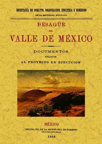 Desage del Valle de Mexico: documentos relativos al proyecto en ejecucin