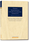 Primeras Interpretaciones Judiciales de la Reforma Laboral 2012: Aplicacin o Recreacin?