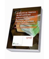 El delito de trfico de influencias ante la lucha contra la corrupcin poltica en Espaa