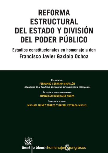 Reforma estructural del Estado y divisin del poder pblico. Estudios constitucionales en homenaje a don Francisco Xavier Gaxiol