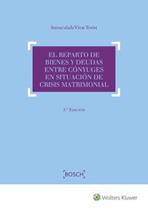El reparto de bienes y deudas entre cnyuges en situaciones de crisis matrimonial. 3 Edicin 2018