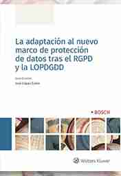 La adaptacin al nuevo marco de proteccin de datos tras el RGPD y la LOPDGDD 