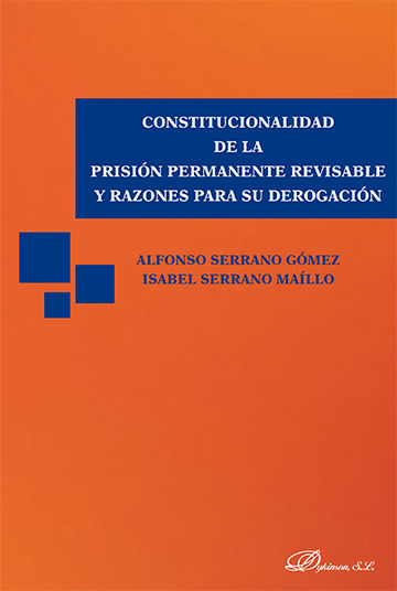 Constitucionalidad de la prisin permanente revisable y razones para su derogacin