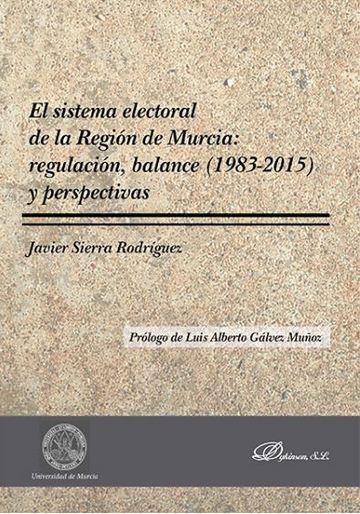 El sistema electoral de la Regin de Murcia: regulacin, balance (1983-2015) y perspectivas