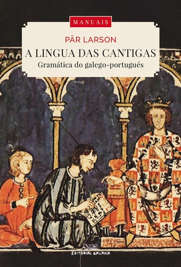A lingua das cantigas. Gramtica do galego-portugus.