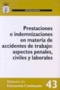Prestaciones e Indemnizaciones en Materia de Accidentes de Trabajo : Aspectos Penales , Civiles y Laborales
