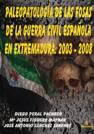 Paleopatologa de las Fosas de la Guerra Civil Espaola en Extremadura: 2003-2008